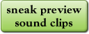 Listen to sneak preview sound clips.